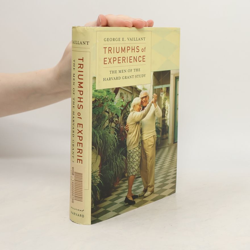 George E. Vaillant Triumphs of Experience