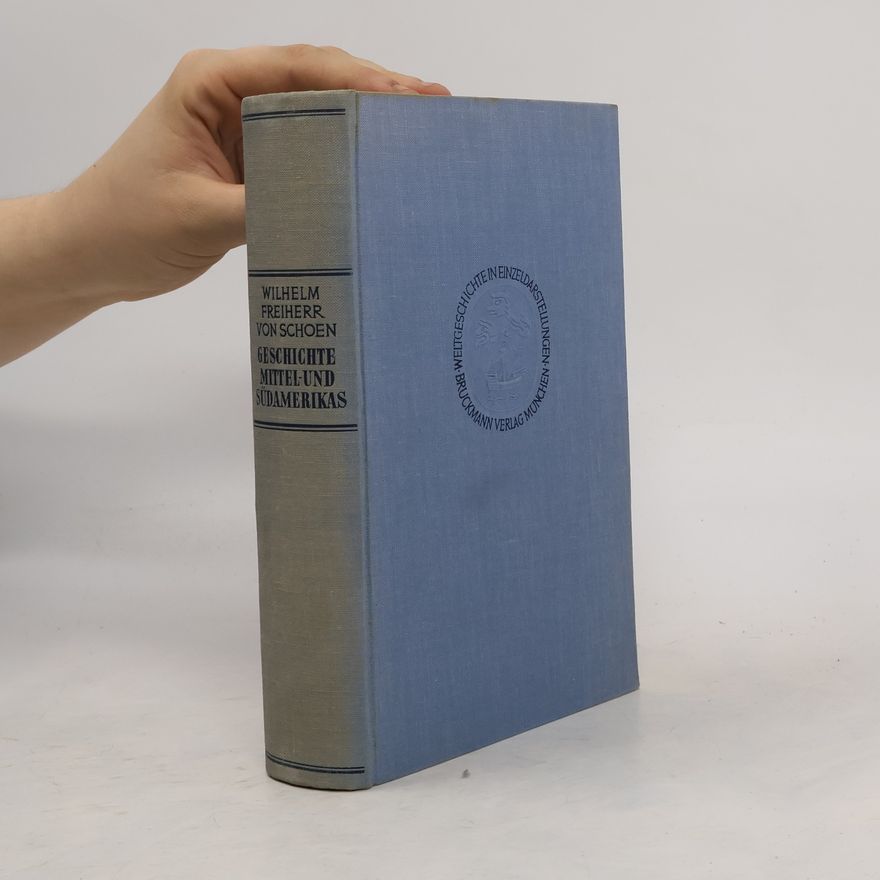Wilhelm Freiherr von Schoen Geschichte Mittel- und Südamerikas