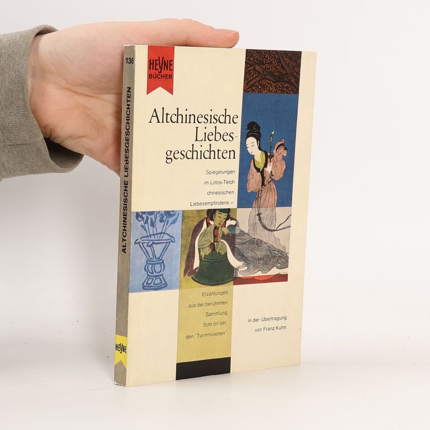 Autorenkollektiv Altchinesische Liebesgeschichten. Spiegelungen im Lotos-Teich chinesischen Liebesempfindens