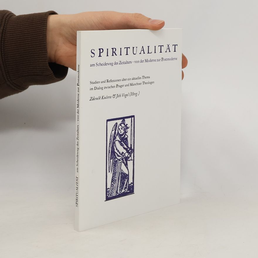Zdeněk Kučera Spiritualität am Scheideweg des Zeitalters - von der Moderne zur Postmoderne