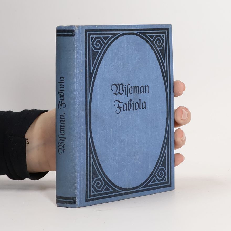 Nicholas Wiseman Fabiola oder Die Kirche der Katakomben.
