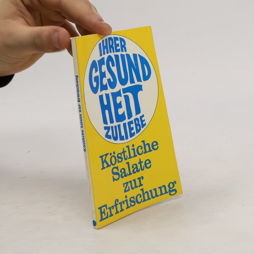 Autorenkollektiv Ihrer Gesundheit zuliebe. Köstliche Salate zur Erfrischung