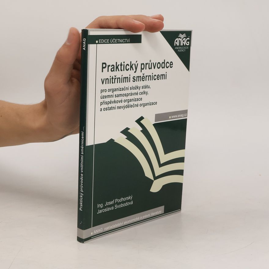 Jaroslava Svobodová Praktický průvodce vnitřními směrnicemi pro organizační složky státu, územní samosprávné celky, příspěvkové organizace a ostatní nevýdělečné organizace