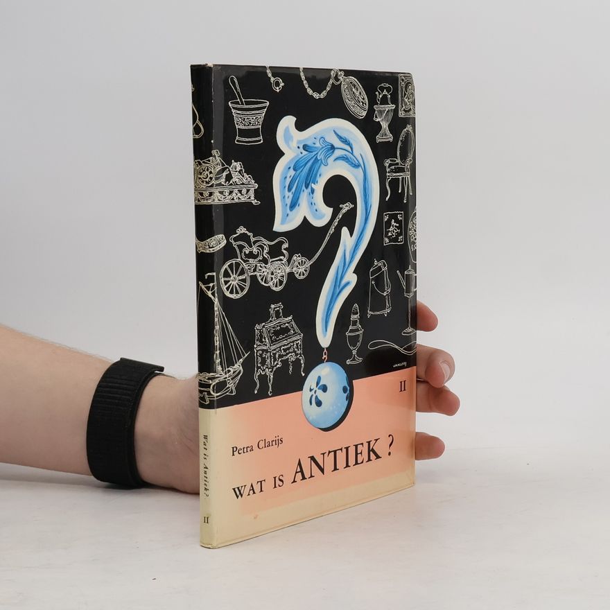 Petra Clarijs Wat is Antiek? II