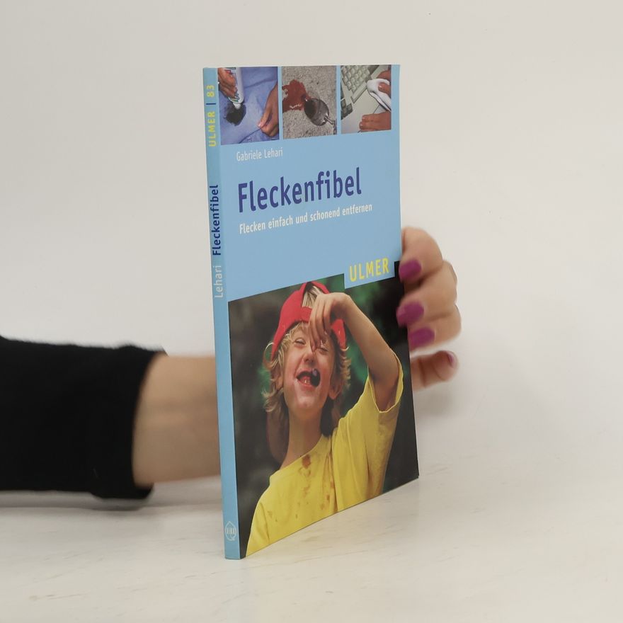 Gabriele Koldic Fleckenfibel. Flecken einfach und schonend entfernen