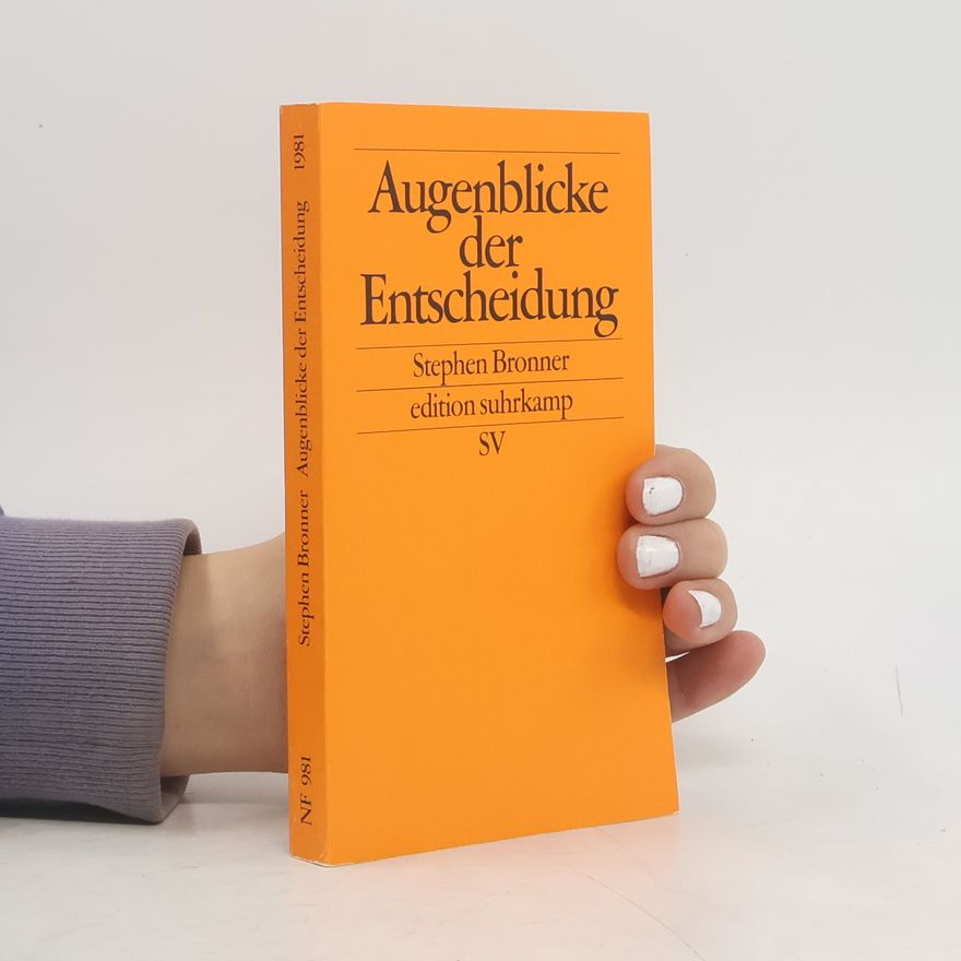 Stephen Eric Bronner Augenblicke der Entscheidung