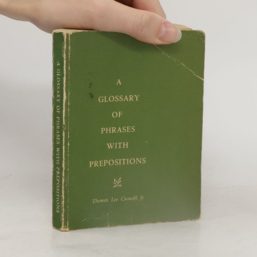 Thomas Lee Crowell A Glossary of Phrases with Prepositions
