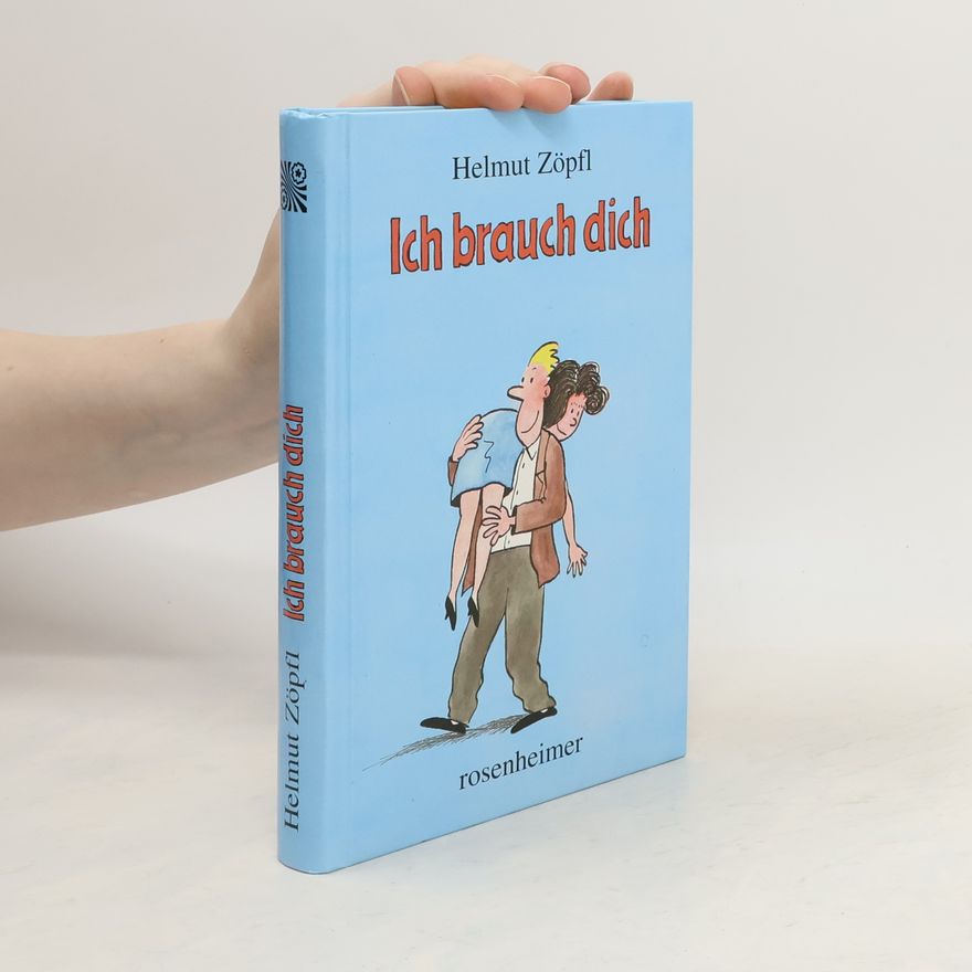 Helmut Zöpfl Ich brauch dich