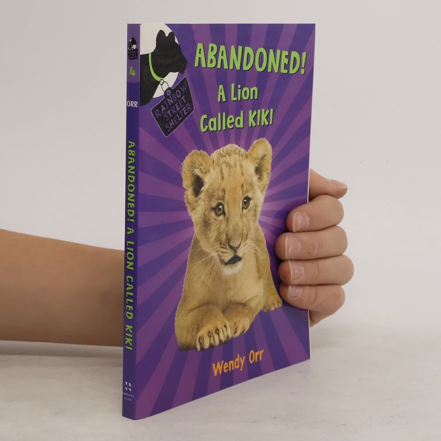 Wendy Orr Abandoned! A Lion Called Kiki