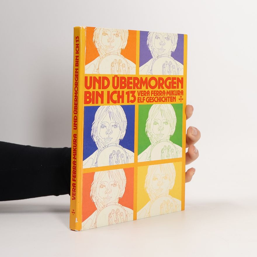 Vera Ferra-Mikura Und übermorgen bin ich 13