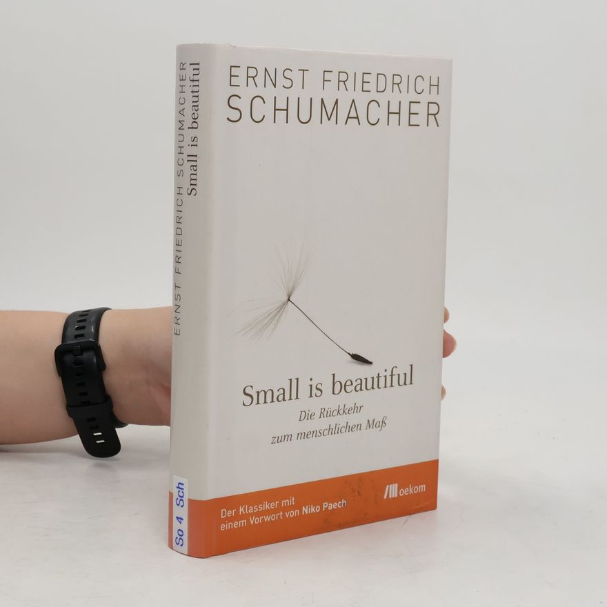 E. F. Schumacher Small is beautiful