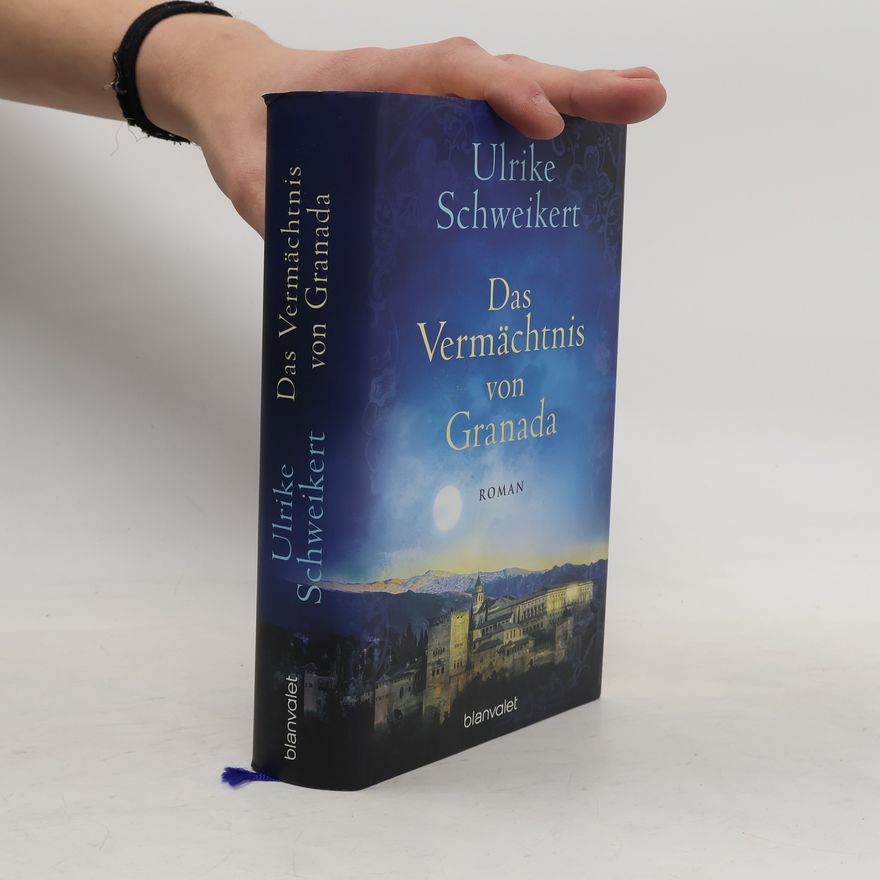 Ulrike Schweikert Das Vermächtnis von Granada