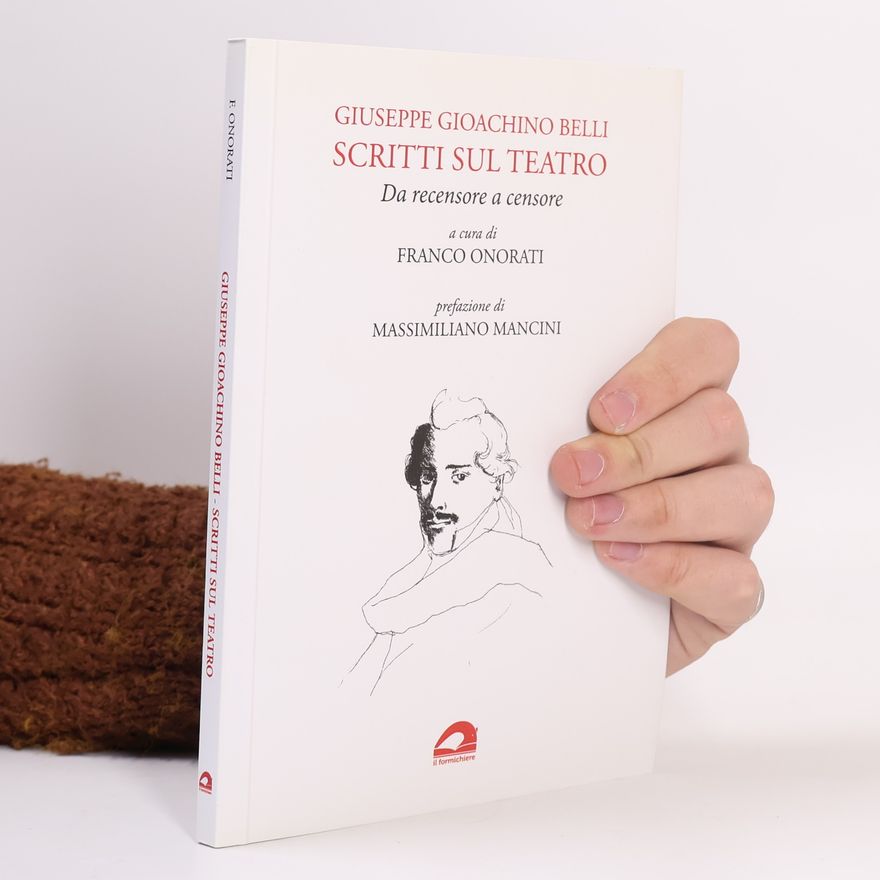 Giuseppe Gioachino Belli Scritti sul teatro. Da recensore a censore