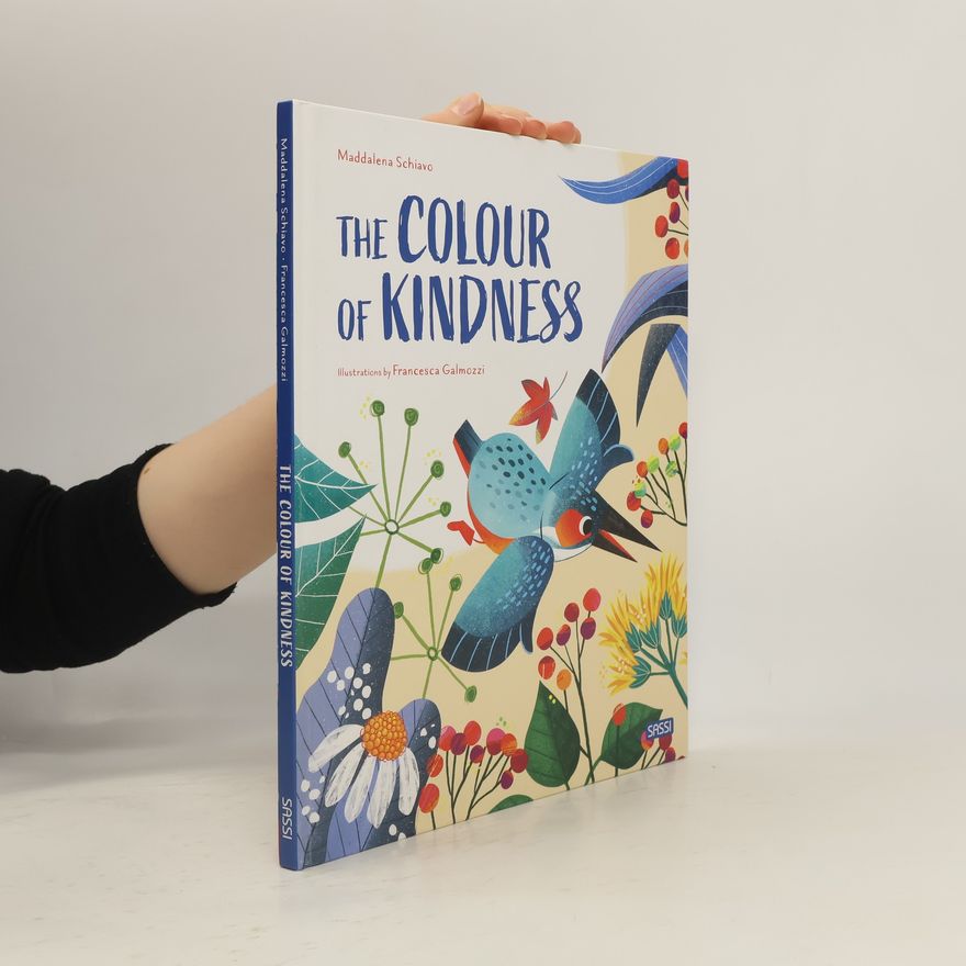 Francesca Galmozzi The Colours of the Kindness. Ediz. a Colori
