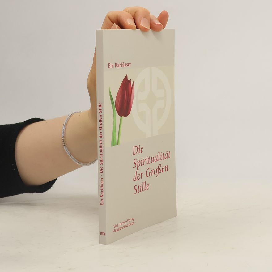 Autorenkollektiv Ein Kartäuser - Die Spiritualität der Großen Stille