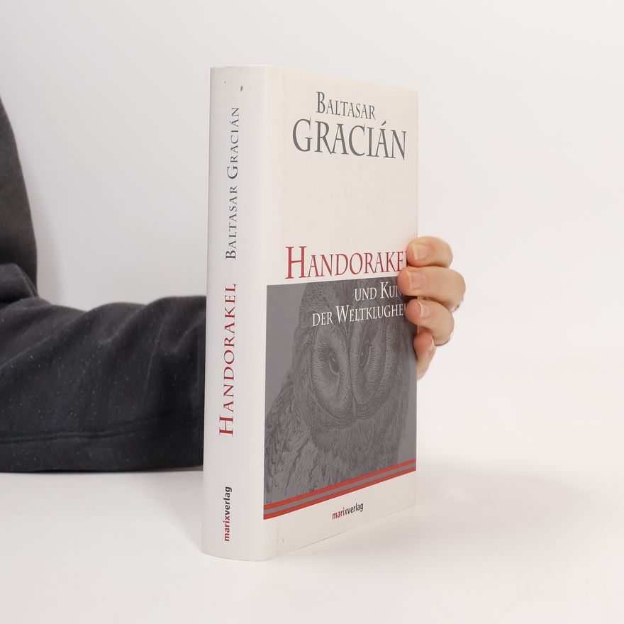Baltasar Gracián Handorakel und Kunst der Weltklugheit