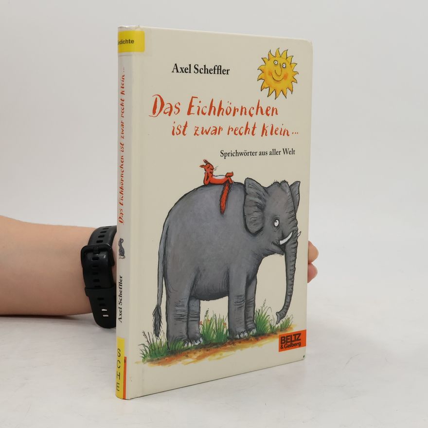 Axel Scheffler Das Eichhörnchen ist zwar recht klein ...