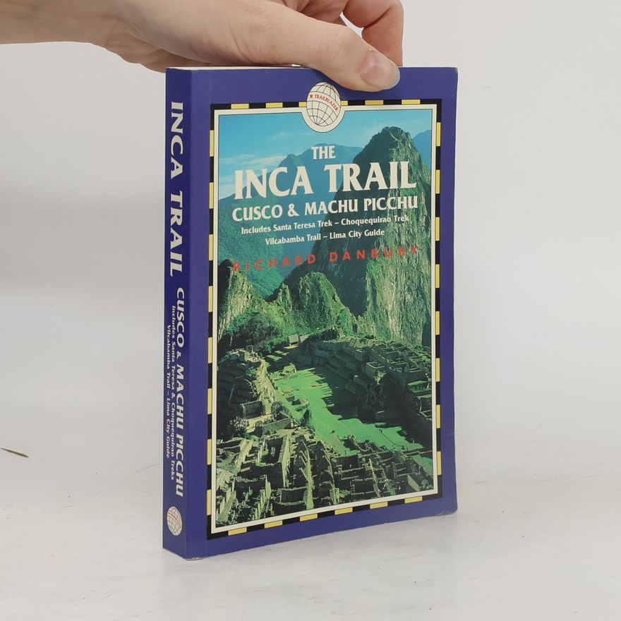 Richard Danbury The Inca Trail, Cusco & Machu Picchu