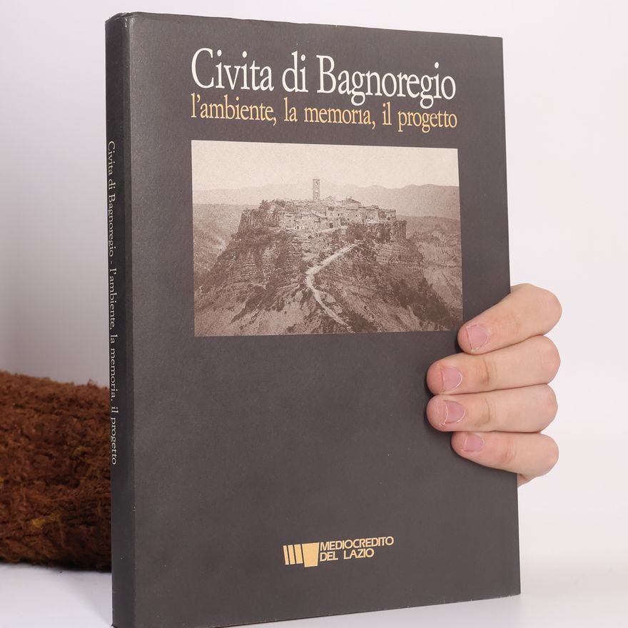 Sandro Polci Civita di Bagnoregio: l'ambiente, la memoria, il progetto