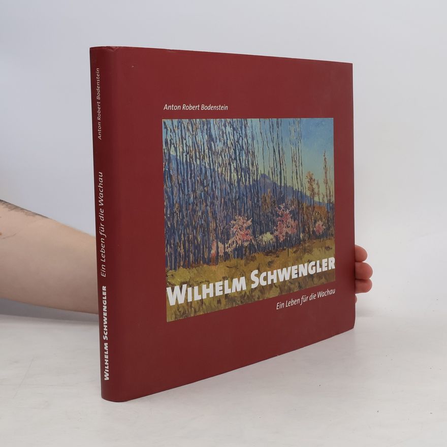 Anton Robert Bodenstein Wilhelm Schwengler. Ein Leben für die Wachau