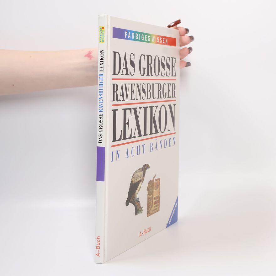 Autorenkollektiv Das grosse Ravensburger Lexikon in acht Bänden. A-Buch
