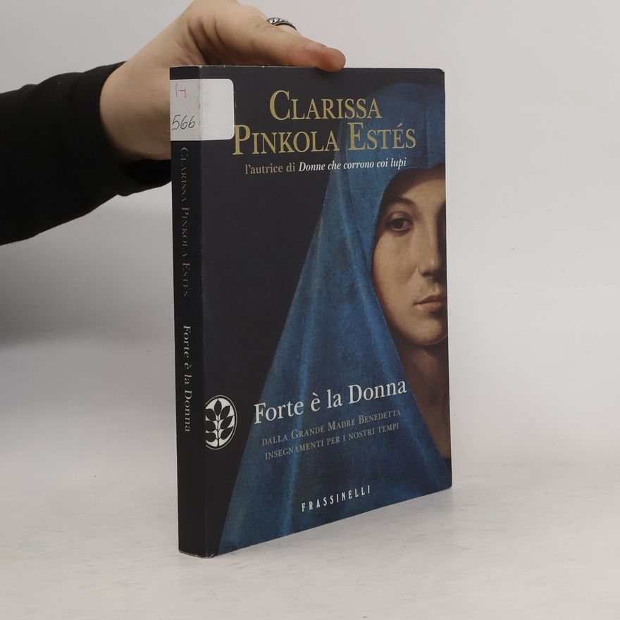 Clarissa Pinkola Estés Forte è la Donna