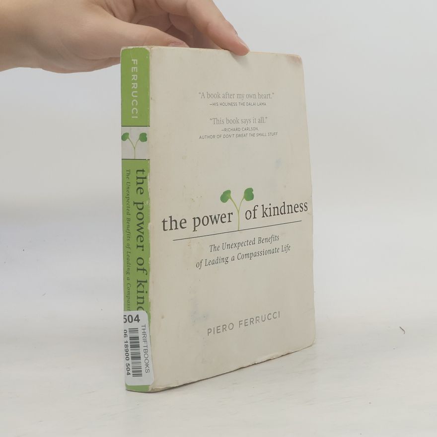 Piero Ferrucci The Power of Kindness