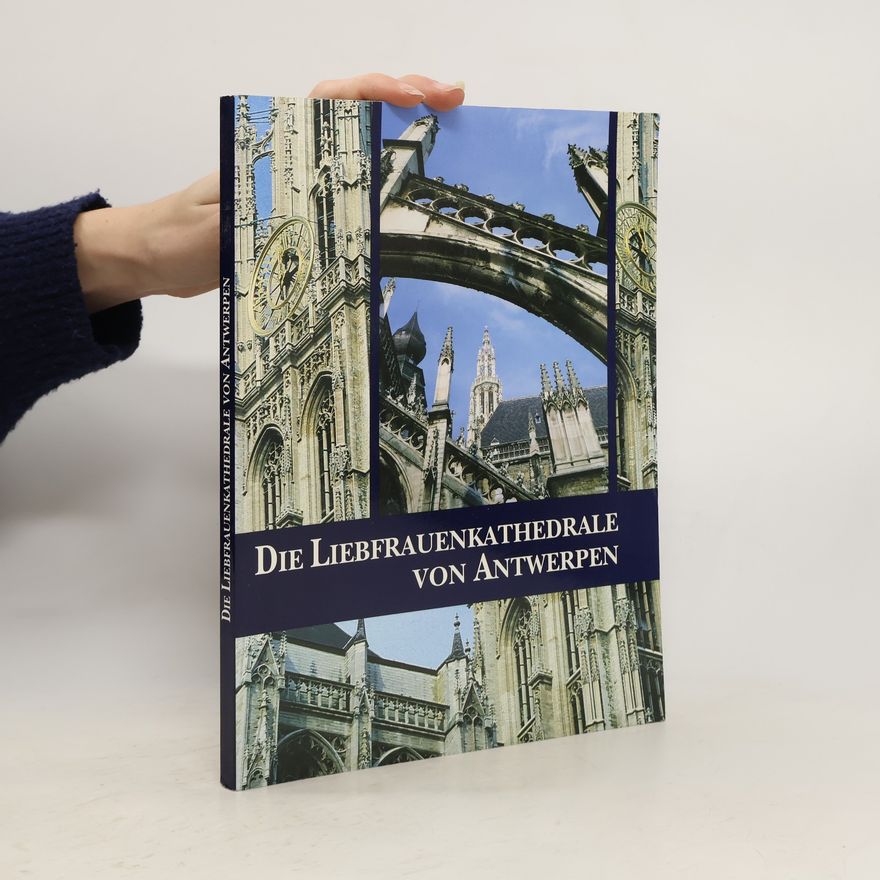 Autorenkollektiv Die Liebfrauenkathedrale von Antwerpen