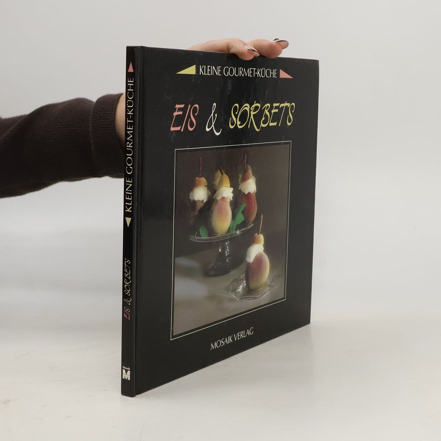Autorenkollektiv Kleine Gourmet-Küche - Eis & Sorbets