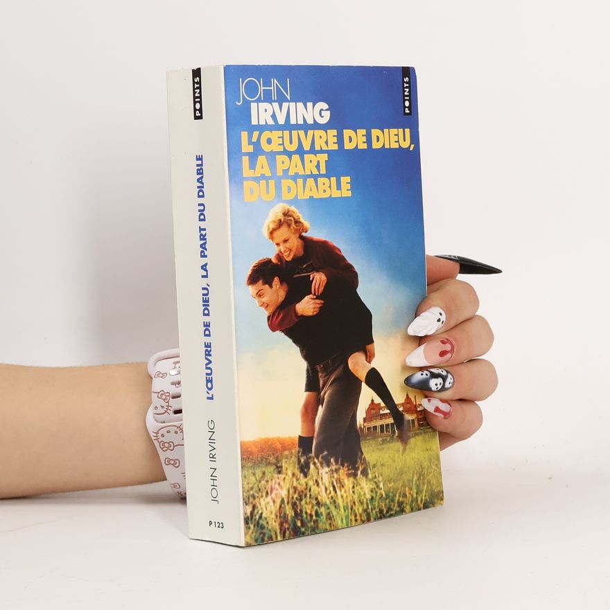 John Irving L'Œuvre de Dieu, la part du Diable