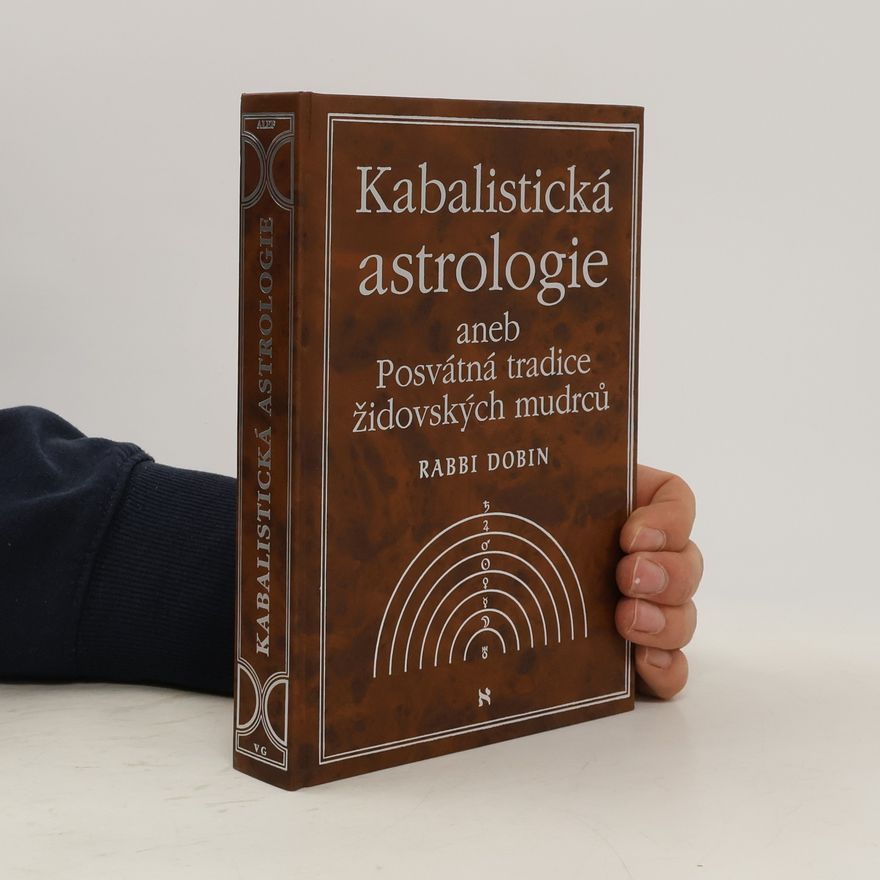 Joel C. Dobin Kabalistická astrologie, aneb, Posvátná tradice židovských mudrců