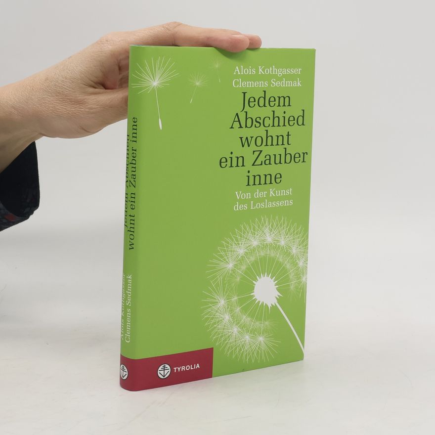Alois Kothgasser Jedem Abschied wohnt ein Zauber inne