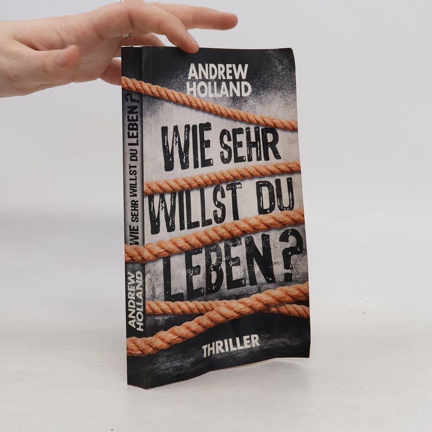 Andrew Holland Wie sehr willst du leben?