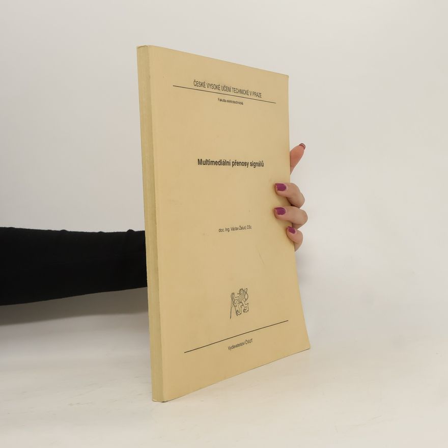 Václav Žalud České vysoké učení technické v Praze, Fakulta elektrotechnická: Multimediální přenosy signálů