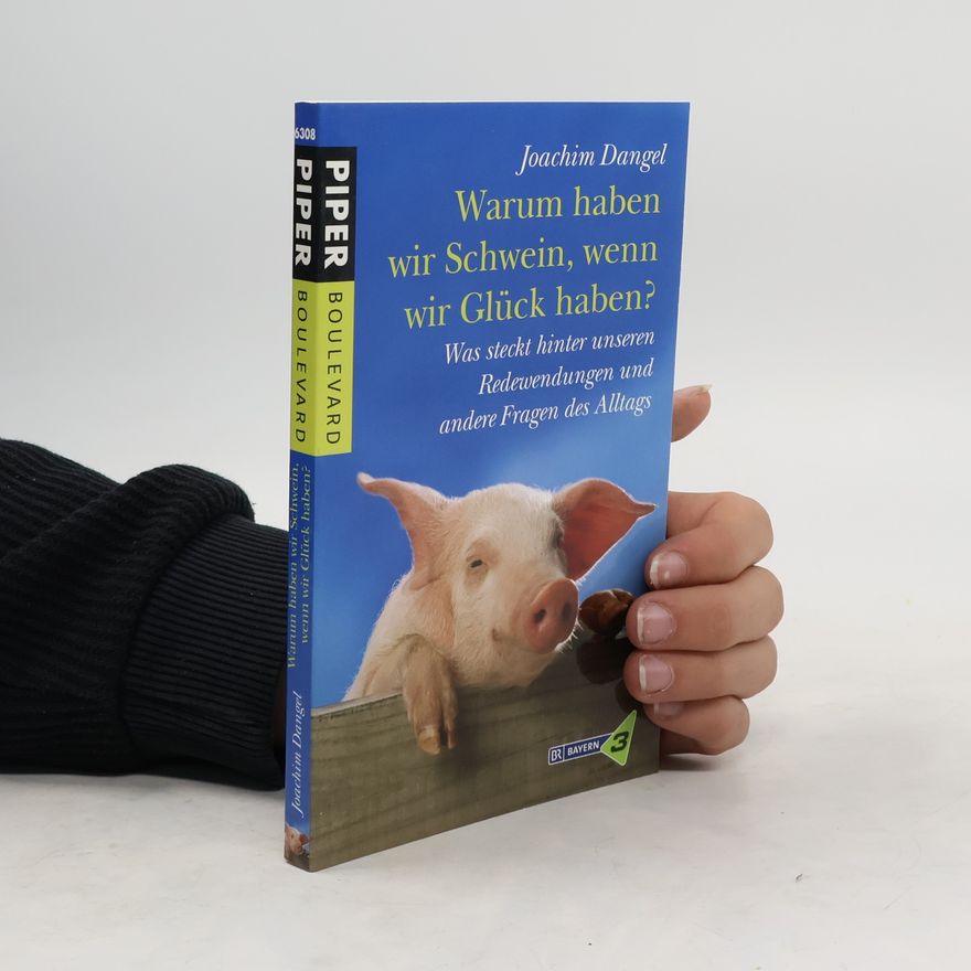 Joachim Dangel Warum haben wir Schwein, wenn wir Glück haben?