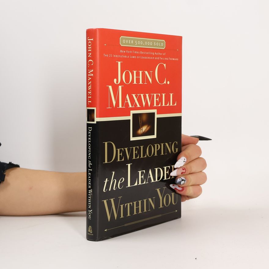 John C. Maxwell Developing the Leader Within You