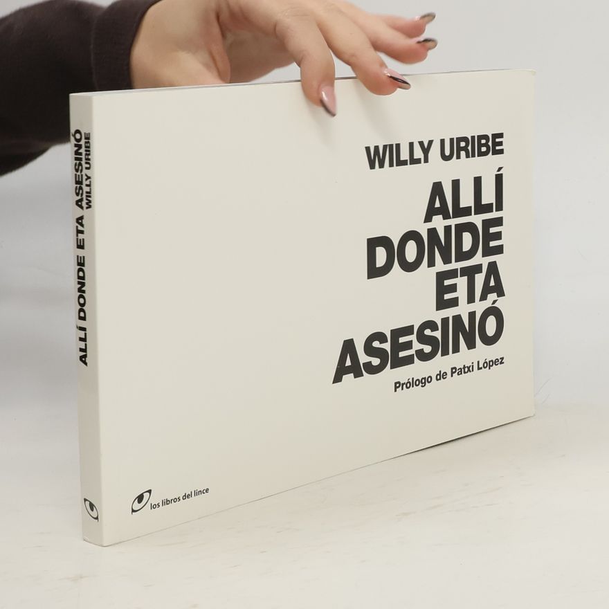Willy Uribe Allí donde ETA asesinó