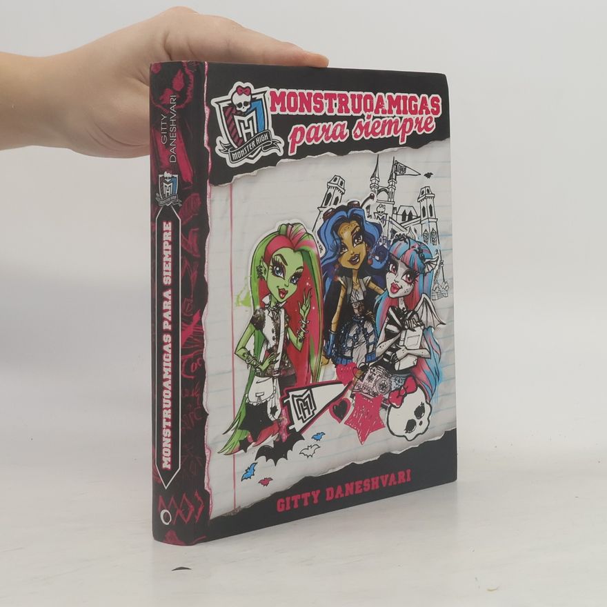 Gitty Daneshvari Monster High: Monstruoamigas para siempre