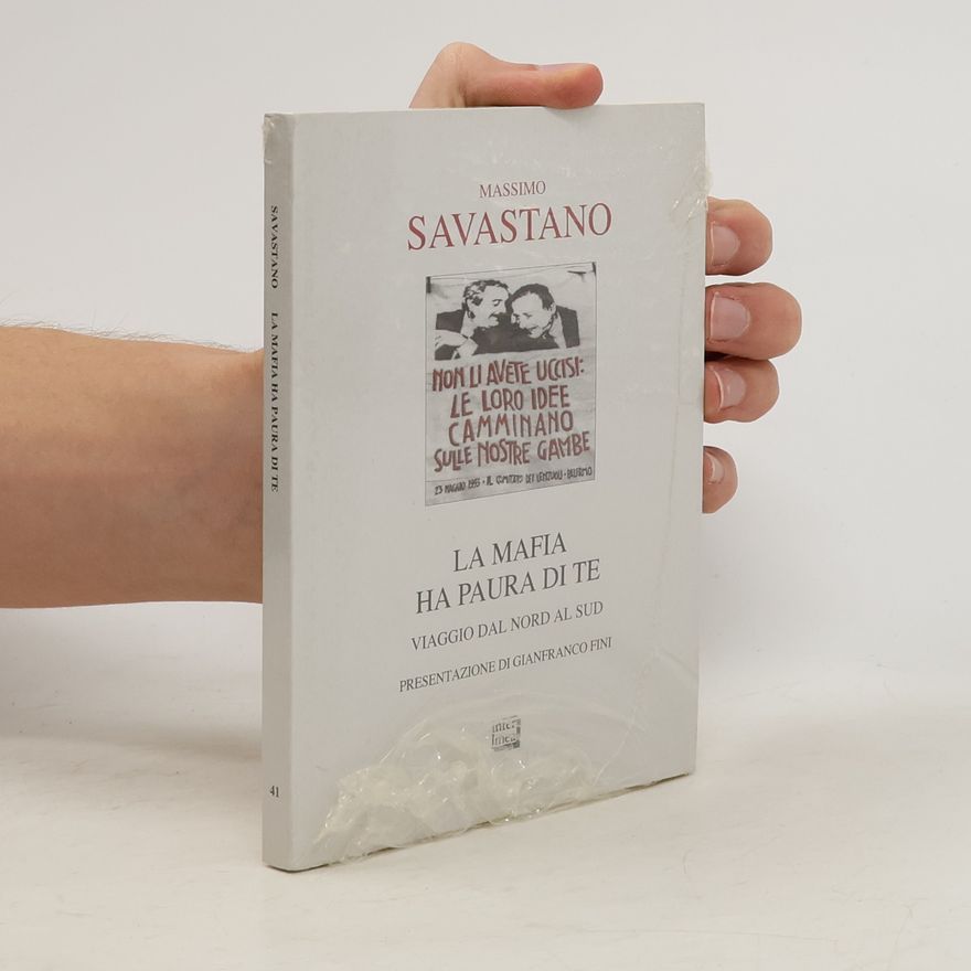 Massimo Savastano La mafia ha paura di te: viaggio dal Nord al Sud