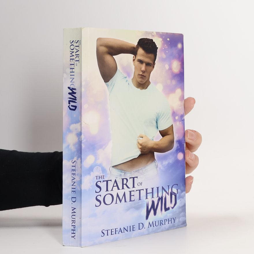 Stefanie D. Murphy The Start of Something Wild
