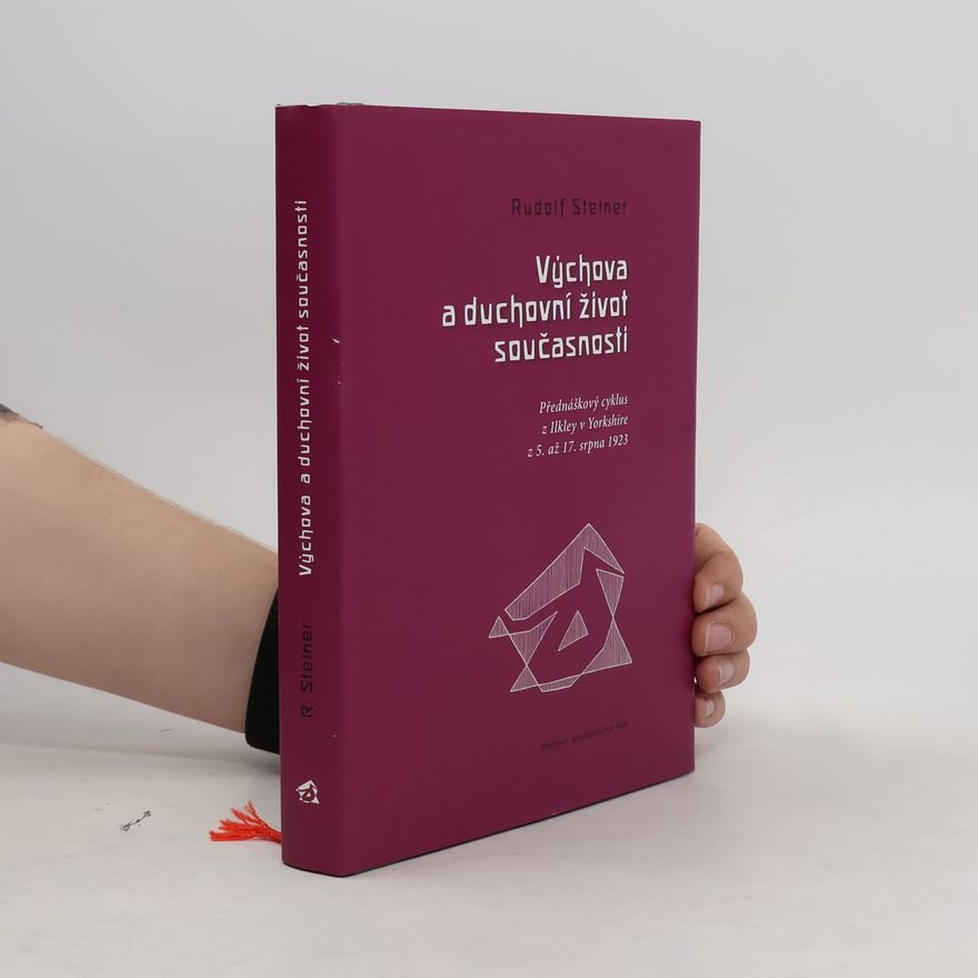 Rudolf Steiner Výchova a duchovní život současnosti