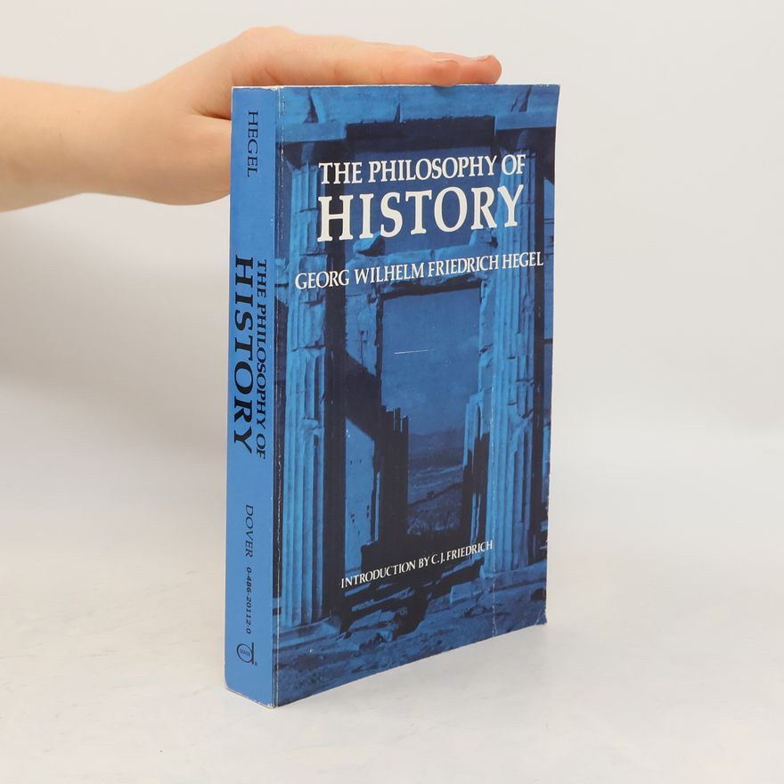 Georg Wilhelm Friedrich Hegel The Philosophy of History