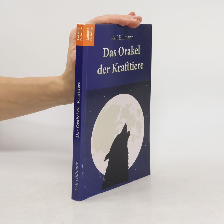 Ralf Hillmann Das Orakel der Krafttiere