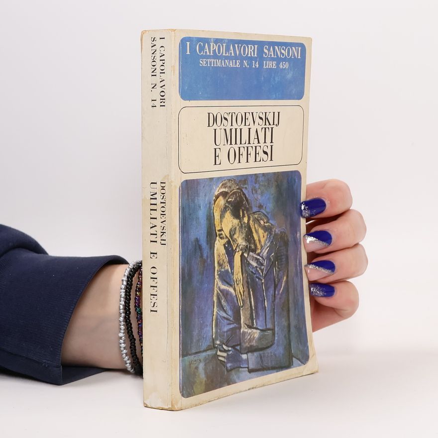 Fjodor Michailowitsch Dostojewski Umiliati e offesi