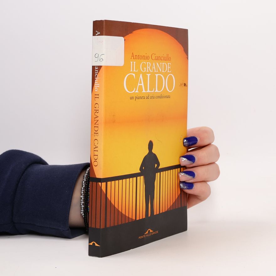 Antonio Cianciullo Il grande caldo. Un pianeta ad aria condizionata