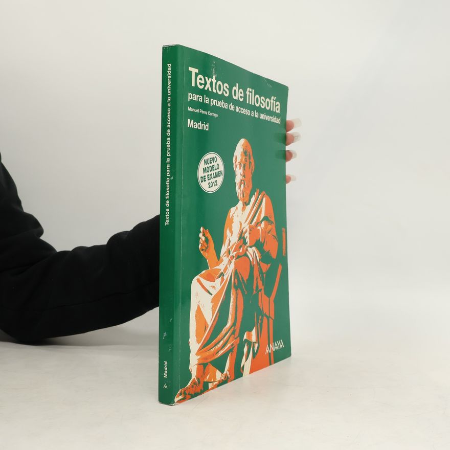 Manuel Pérez Cornejo Textos de filosofía para la prueba de acceso a la universidad - Nuevo modelo de examen 2012