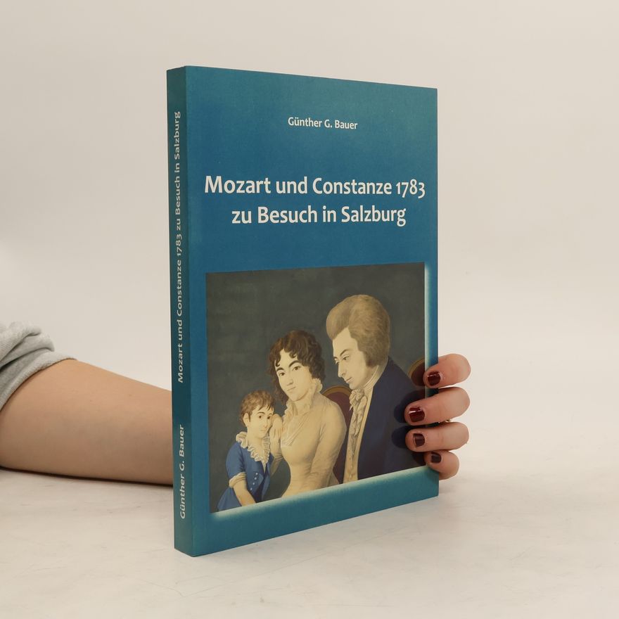 Günther Bauer Mozart und Constanze 1783 zu Besuch in Salzburg
