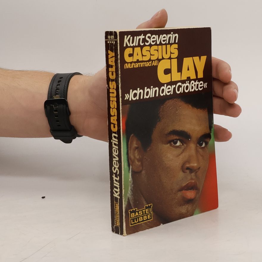 Kurt Severin Cassius Clay, "Ich bin der Grösste"