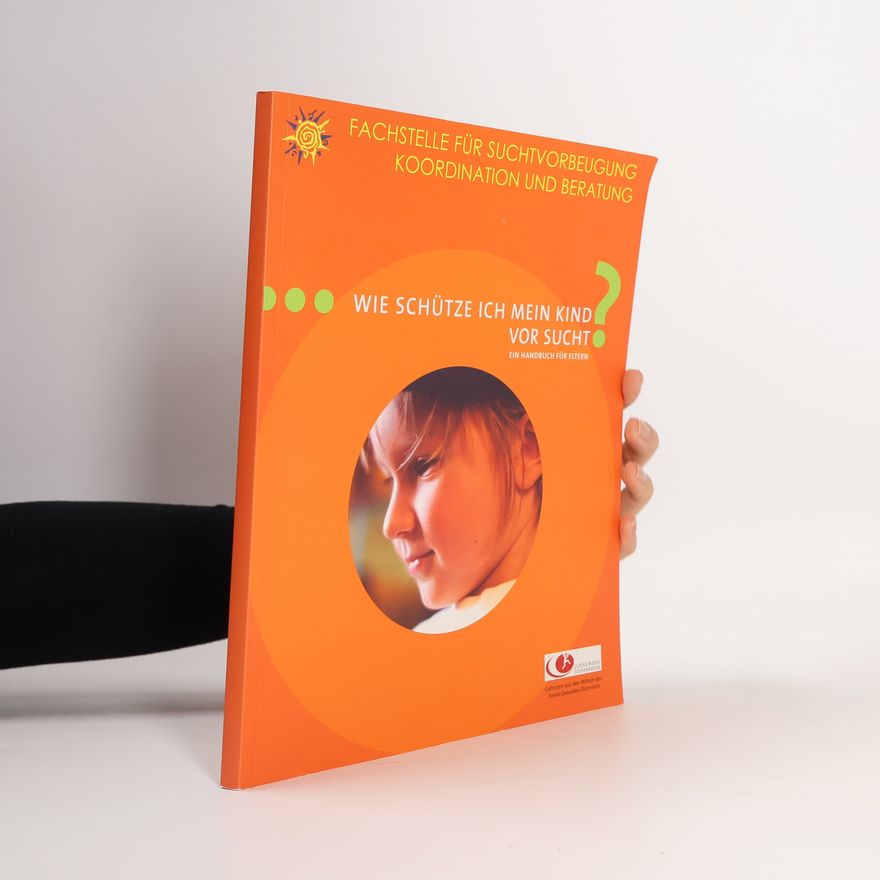 Kolektiv autorů Wie schütze ich mein Kind vor Sucht? Ein Handbuch für Eltern