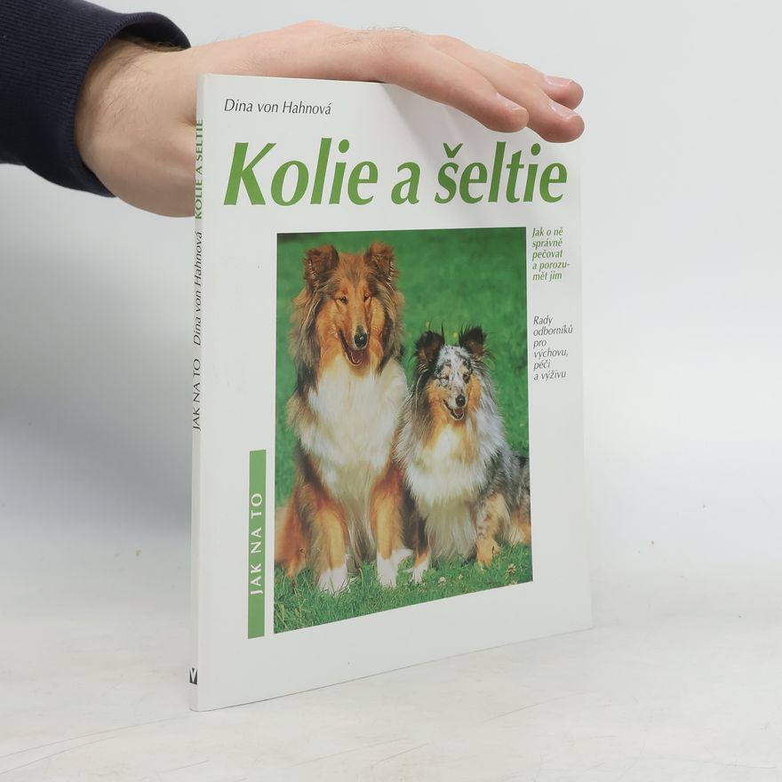 Dina von Hahn Kolie a šeltie: Správná péče a porozumění : rady odborníků pro výchovu, péči a výživu